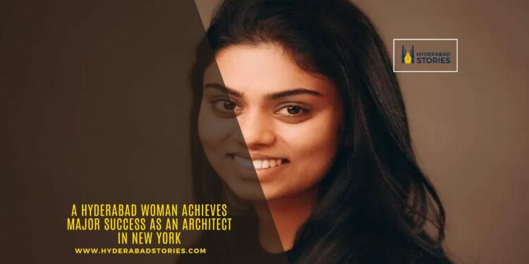 A Hyderabad woman achieves major success as an architect in New York