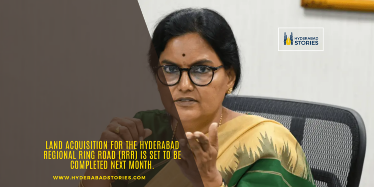 Land acquisition for the Hyderabad Regional Ring Road (RRR) is set to be completed next month.