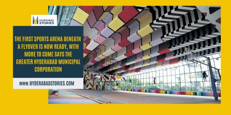 The first sports arena beneath a flyover is now ready, with more to come, says the Greater Hyderabad Municipal Corporation.