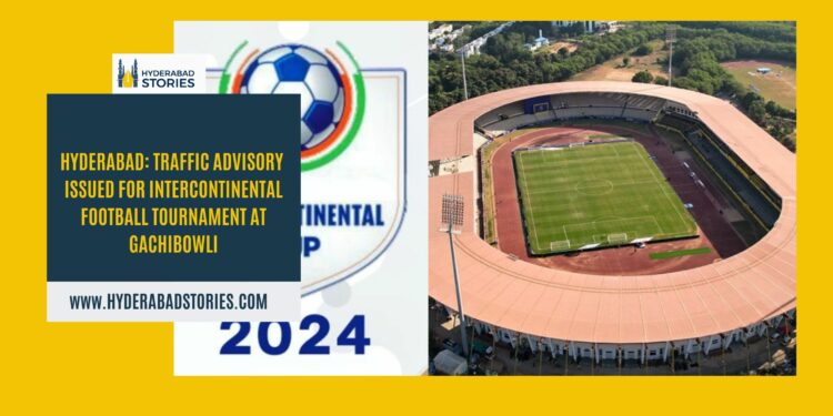 Hyderabad: Traffic advisory issued for Intercontinental Football Tournament at Gachibowli