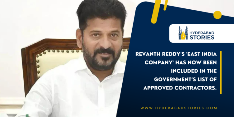 Revanth Reddy’s ‘East India Company’ has now been included in the government’s list of approved contractors.