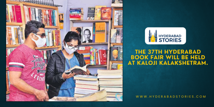 The 37th Hyderabad Book Fair will be held at Kaloji Kalakshetram.