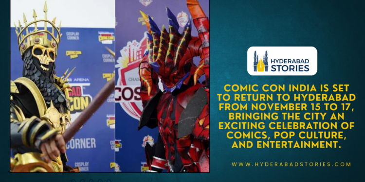 Comic Con India is set to return to Hyderabad from November 15 to 17, bringing the city an exciting celebration of comics, pop culture, and entertainment.