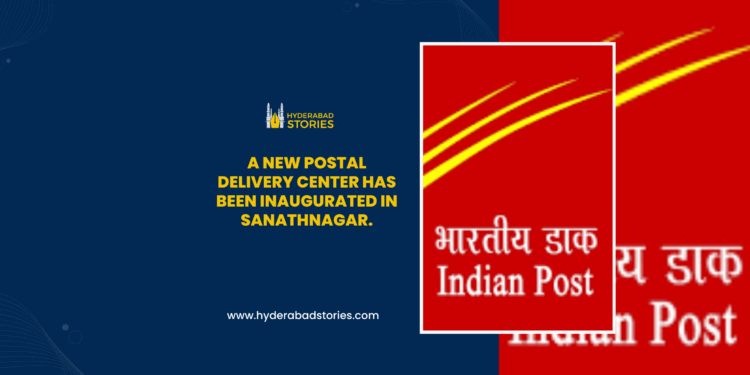 A new postal delivery center has been inaugurated in Sanathnagar.