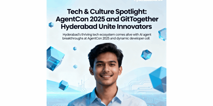 Tech & Culture Spotlight: AgentCon 2025 and GitTogether Hyderabad Unite Innovators