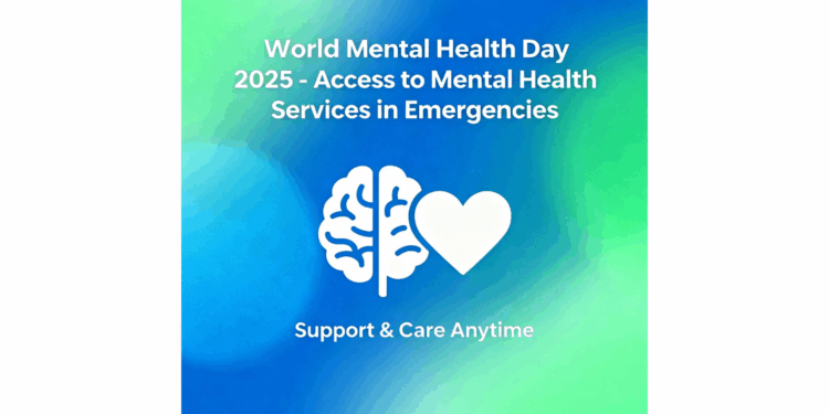 World Mental Health Day 2025: Access to Mental Health Services in Emergencies
